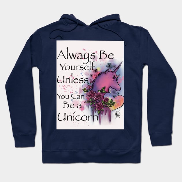 Always be yourself unless you can be a Unicorn Hoodie by Tsvetomira Yanakieva